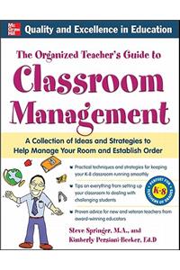 The The Organized Teacher's Guide to Classroom Management Organized Teacher's Guide to Classroom Management