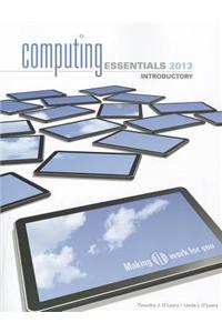 Computing Essentials 2013 Introductory Edition