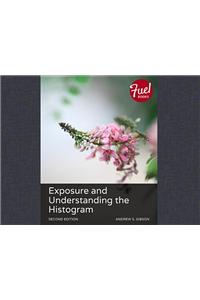 Exposure and Understanding the Histogram