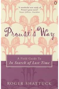 Proust's Way: A Field Guide to "In Search of Lost Time"