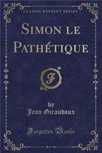 Simon Le Pathï¿½tique (Classic Reprint)