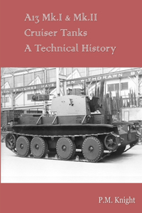 A13 Mk.I & Mk.II Cruiser Tanks A Technical History