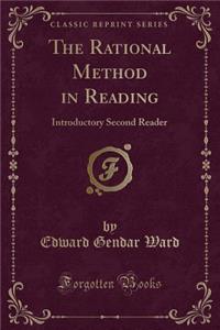 The Rational Method in Reading: Introductory Second Reader (Classic Reprint)