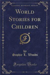 World Stories for Children (Classic Reprint)