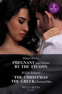 Pregnant And Stolen By The Tycoon / The Christmas The Greek Claimed Her