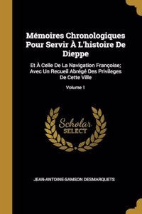 Mémoires Chronologiques Pour Servir À L'histoire De Dieppe