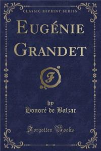 Eugï¿½nie Grandet (Classic Reprint)
