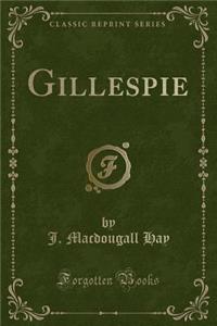 Gillespie (Classic Reprint)