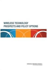 Wireless Technology Prospects and Policy Options