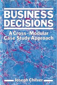 Business Decisions: A Cross-Modular Case Study Approach