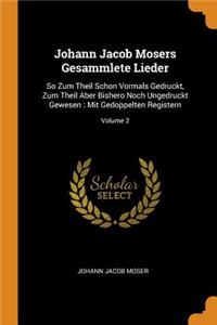 Johann Jacob Mosers Gesammlete Lieder