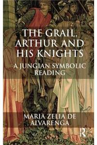 The Grail, Arthur and his Knights