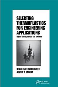 Selecting Thermoplastics for Engineering Applications, Second Edition,