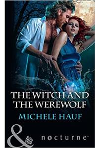 The Witch And The Werewolf (Mills & Boon Nocturne) (The Decadent Dames, Book 3)