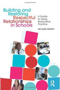 Building and Restoring Respectful Relationships in Schools