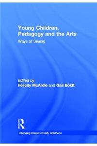 Young Children, Pedagogy and the Arts