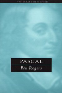 Pascal: The Great Philosophers: 15 (The Great Philosophers Series)