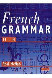 French Grammar 11-14 Pupil Book