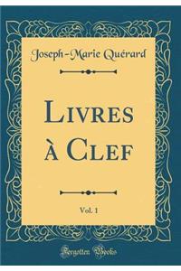 Livres à Clef, Vol. 1 (Classic Reprint)