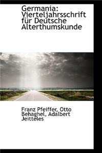 Germania: Vierteljahrsschrift F R Deutsche Alterthumskunde
