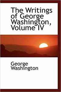 The Writings of George Washington, Volume IV