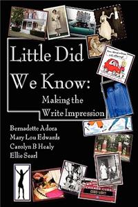Little Did We Know: Making the Write Impression