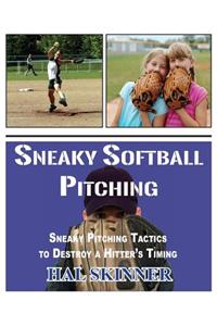 Sneaky Softball Pitching: Tactics to Destroy a Hitter's Timing