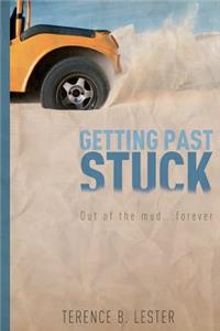 Getting Past Stuck: "Out of the mud FOREVER"