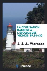 La Civilisation Danoise A L'Epoque Des Vikings, Pp.91-130