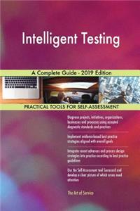 Intelligent Testing A Complete Guide - 2019 Edition