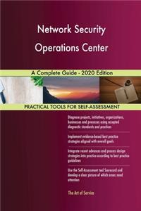 Network Security Operations Center A Complete Guide - 2020 Edition