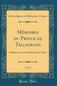 MÃ©moires Du Prince de Talleyrand, Vol. 2: PubliÃ©s Avec Une PrÃ©face Et Des Notes (Classic Reprint)