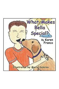 What Makes Bella Special