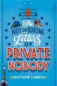 The Not So Boring Letters of Private Nobody