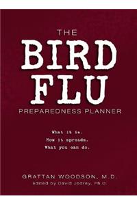 The Bird Flu Preparedness Planner: What It Is. How It Spreads. What You Can Do.