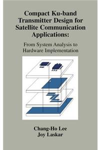 Compact Ku-Band Transmitter Design for Satellite Communication Applications