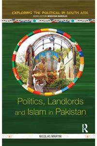 Politics, Landlords and Islam in Pakistan