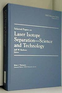 Selected Papers on Laser Isotope Separation--Science and Technology