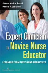 Expert Clinician to Novice Nurse Educator