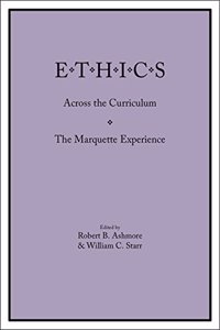 Ethics Across the Curriculum; The Marquette Experience