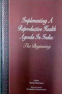 Implementing a Reproductive Health Agenda in India: The Beginning