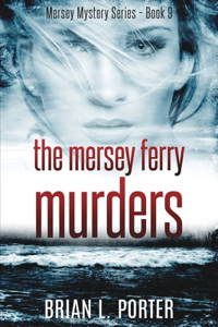 The Mersey Ferry Murders (Mersey Murder Mysteries Book 9)