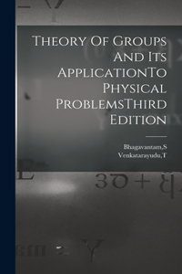 Theory Of Groups And Its ApplicationTo Physical ProblemsThird Edition