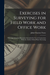 Exercises in Surveying for Field Work and Office Work