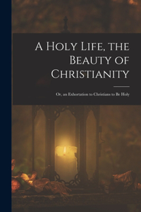 Holy Life, the Beauty of Christianity