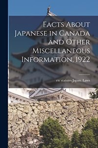 Facts About Japanese in Canada and Other Miscellaneous Information, 1922