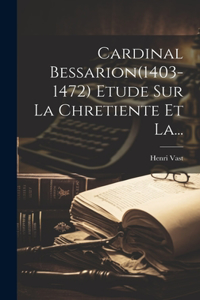 Cardinal Bessarion(1403-1472) Etude Sur La Chretiente Et La...