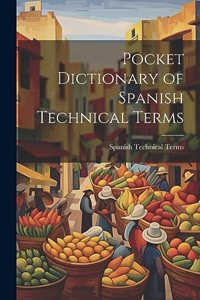Pocket Dictionary of Spanish Technical Terms