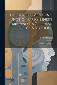 Development And Function Of Reissner's Fibre, And Its Cellular Connections