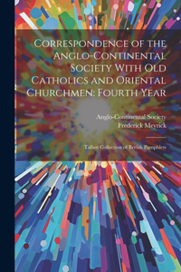 Correspondence of the Anglo-Continental Society With Old Catholics and Oriental Churchmen
